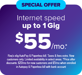 Speed Up to 1 Gig $55 Special Offer